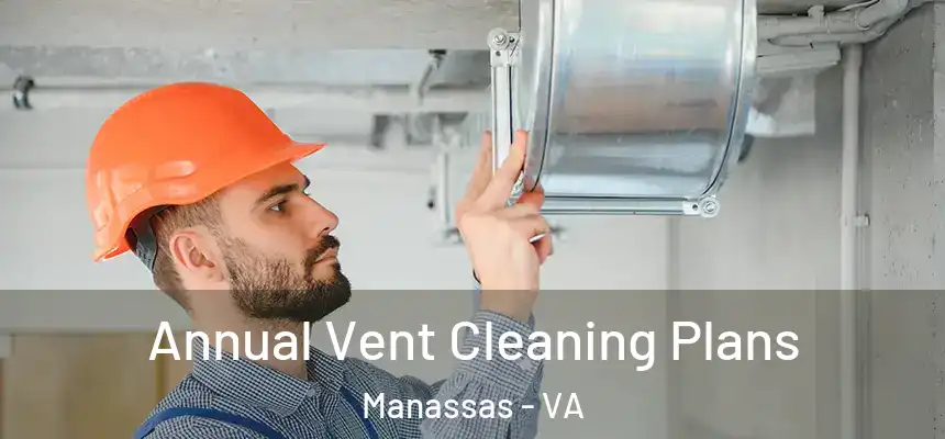  Annual Vent Cleaning Plans Manassas - VA