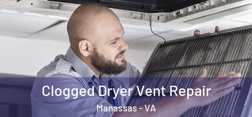  Clogged Dryer Vent Repair Manassas - VA