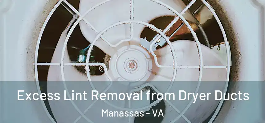  Excess Lint Removal from Dryer Ducts Manassas - VA