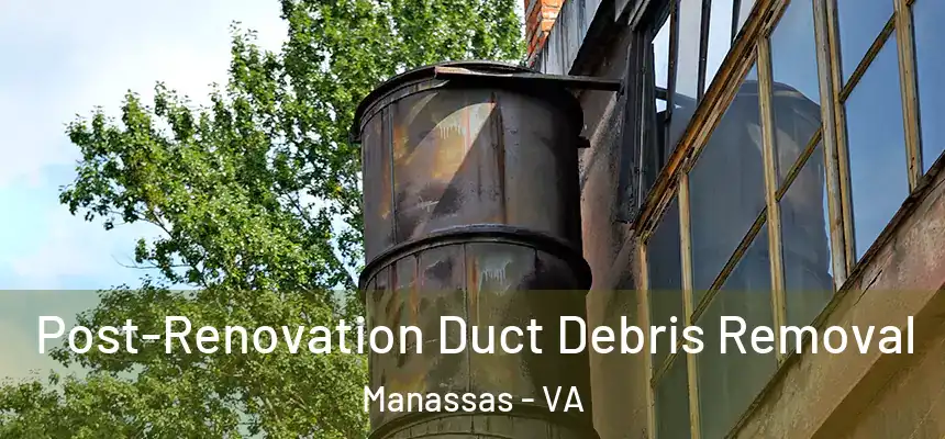  Post-Renovation Duct Debris Removal Manassas - VA