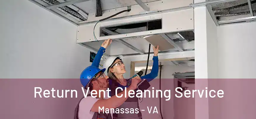  Return Vent Cleaning Service Manassas - VA